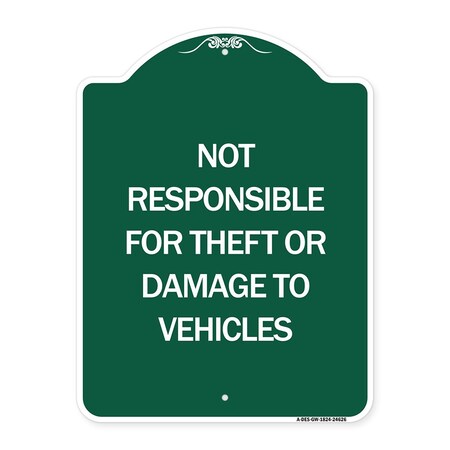 Signmission Not Responsible for Theft or Damage to Vehicles, Green & White Aluminum Sign, 18" H, GW-1824-24626 A-DES-GW-1824-24626